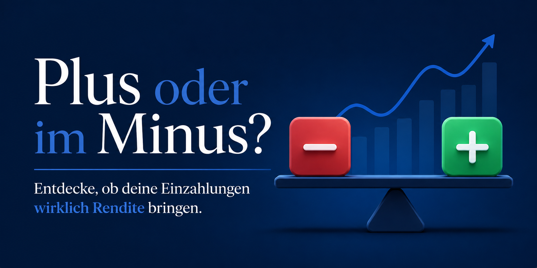Plus oder im Minus? Entdecke, ob deine Einzahlungen wirklich Rendite bringen.